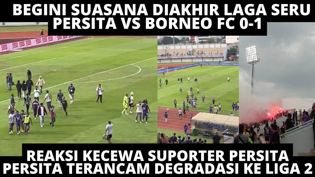SUASANA AKHIR LAGA PERSITA VS BORNEO 0-1. TURUN KE LAPANGAN, BEGINI REAKSI KECEWA SUPORTER PERSITA