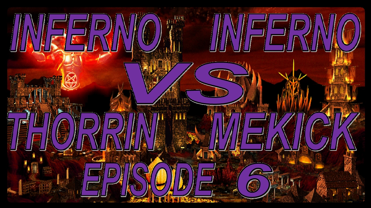Thorrin(Inferno) vs MeKick(Inferno) Part [6 of ?]