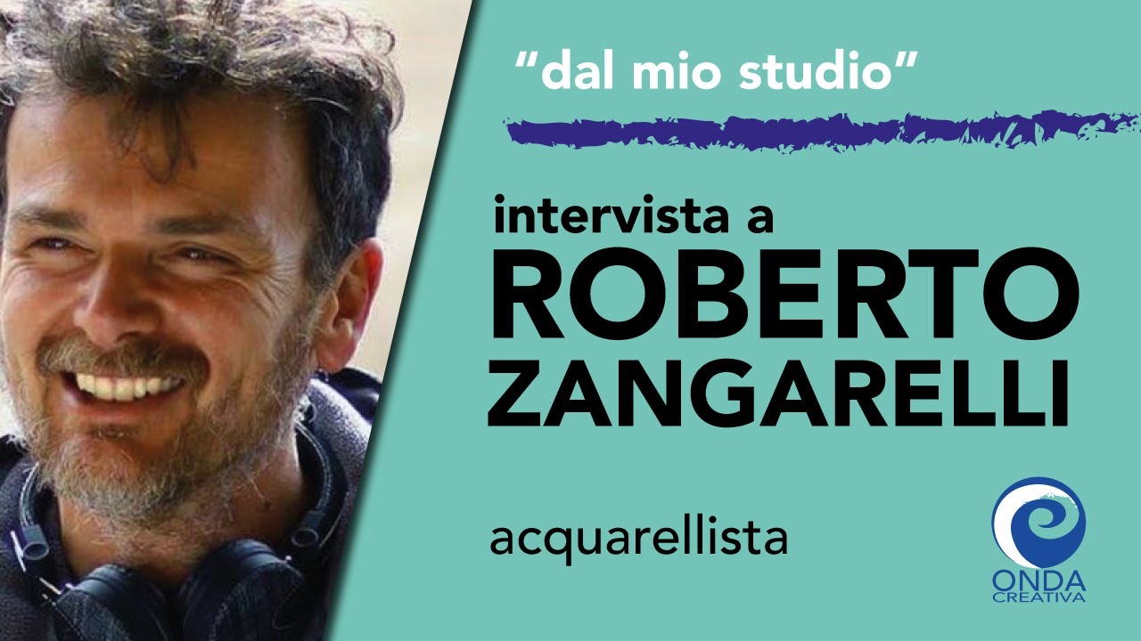 Intervista a  Roberto Zangarelli, acquerellista