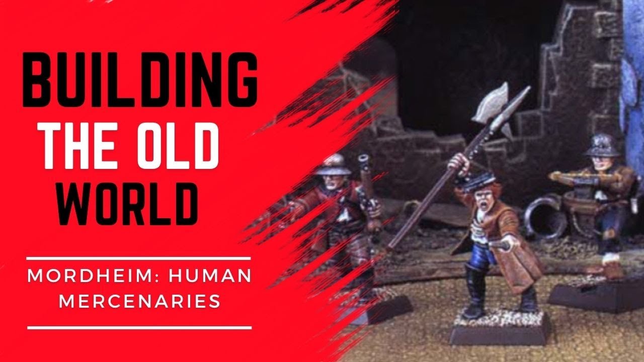 Mordheim: City of the Damned!How to build the perfect Human Mercenary Warband in the Old World