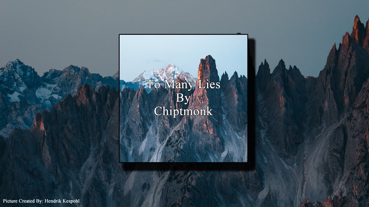 To Many Lies By Chiptmonk