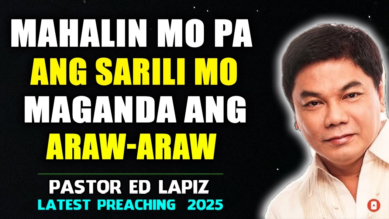 Ed Lapiz Preaching ⚡ MAHALIN ANG SARILI ⚡