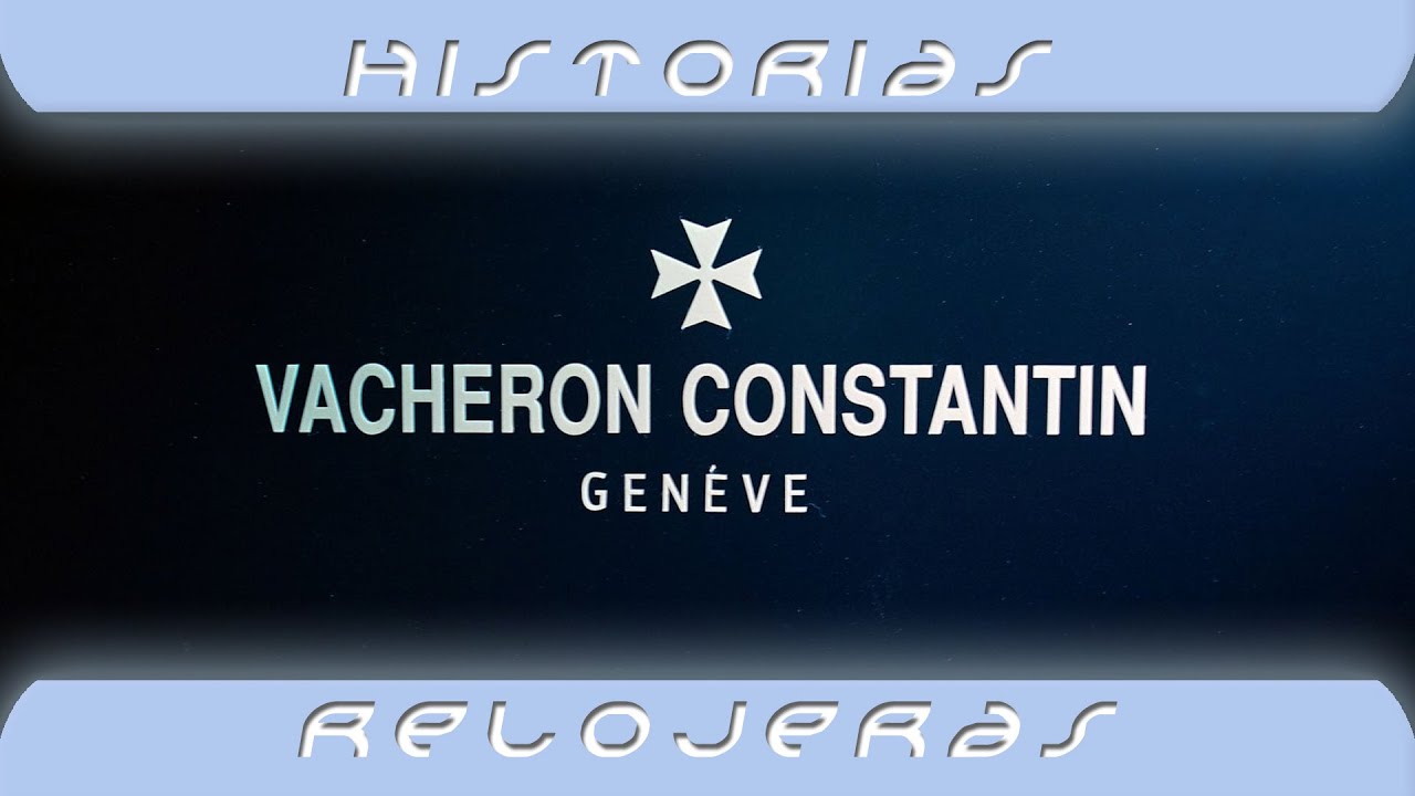 Breve historia de la relojera Vacheron Constantin