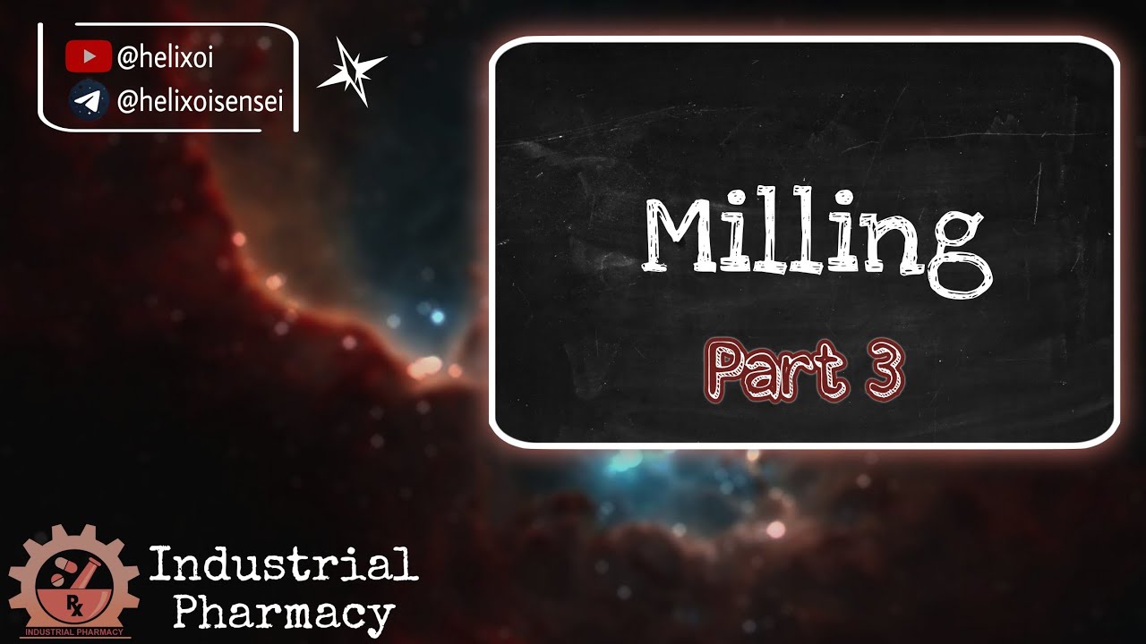 Lect. 2 P3 (Milling) 𝐈𝐧𝐝𝐮𝐬𝐭𝐫𝐢𝐚𝐥 𝐏𝐡𝐚𝐫𝐦𝐚𝐜𝐲 𝐈 البارت الثالث