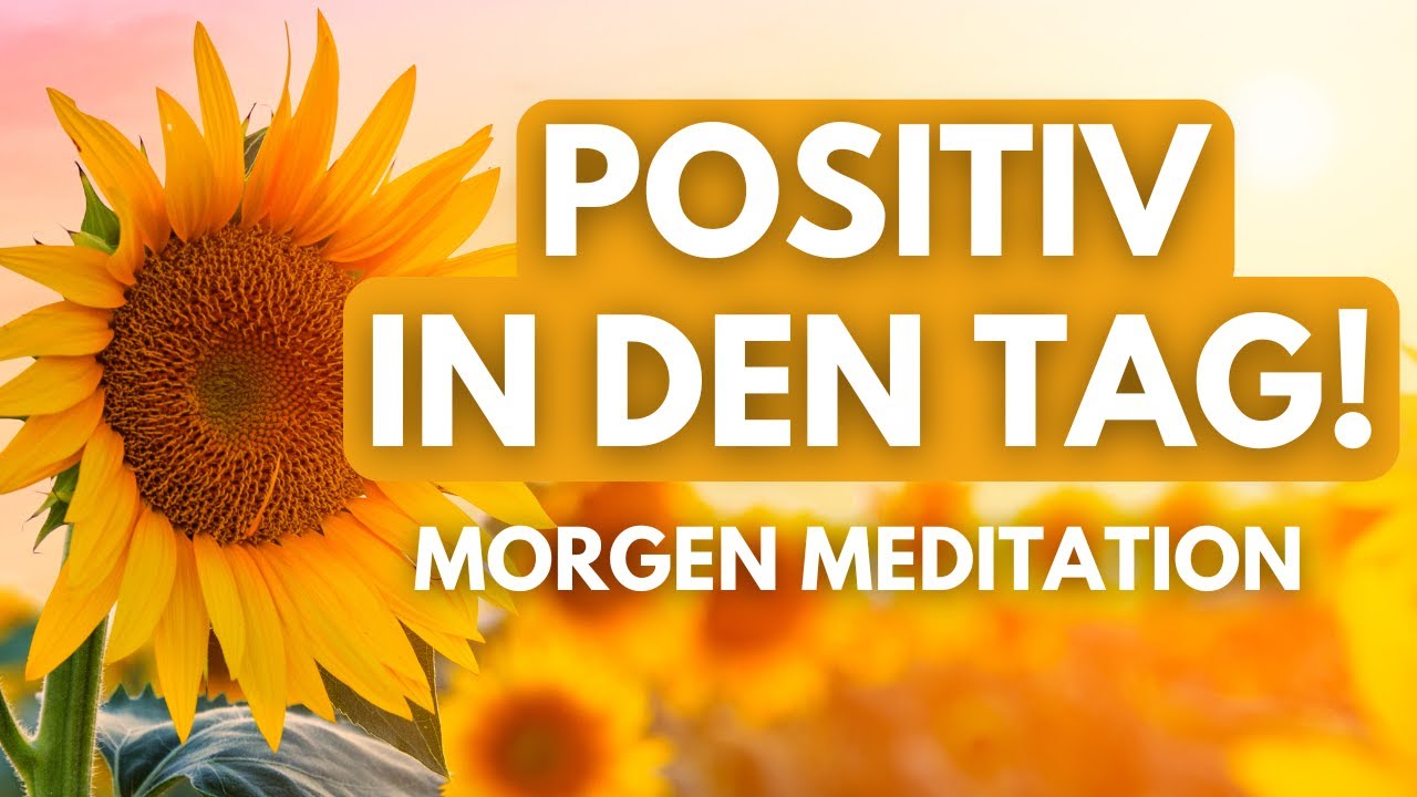 Zufrieden & positiv den Tag beginnen 🌻 Morgen Meditation