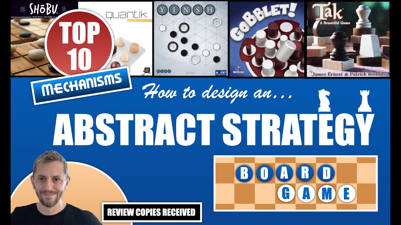 How to design an Abstract Strategy Board Game *Top 10 Mechanisms*