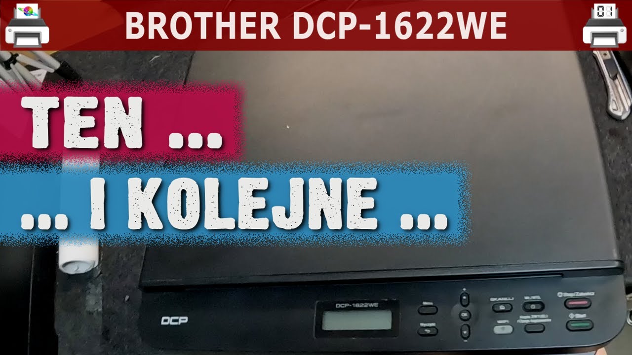BROTHER DCP-1622WE 🖨️ ... i kolejne na serwisie