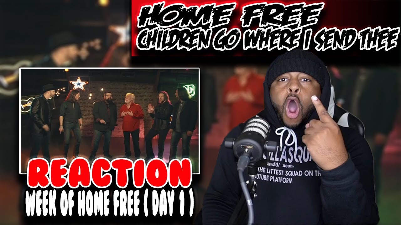 Week Of Home Free - Kenny Rogers Children, Go Where I Send Thee ( Day 1 ) | Reaction