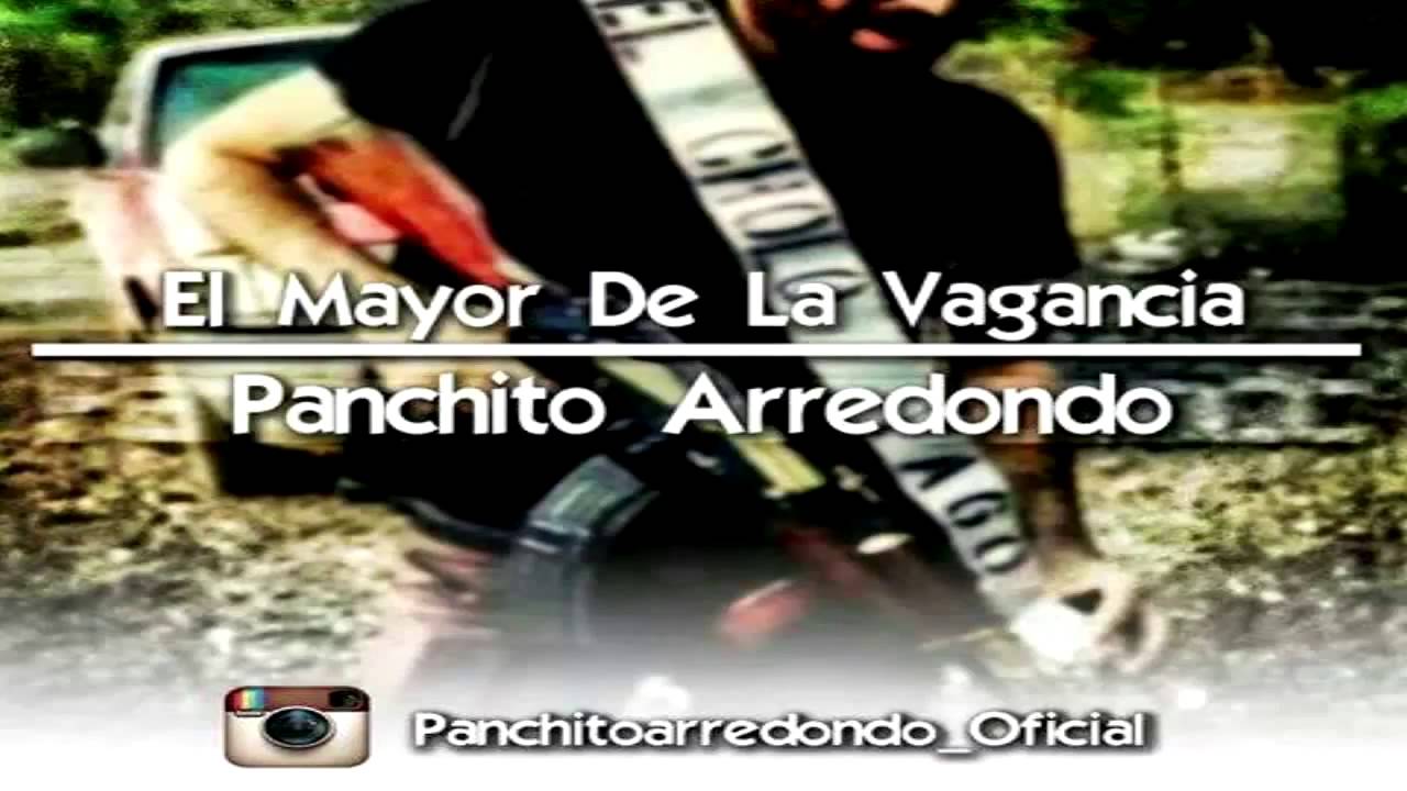 Panchito Arredondo - El Mayor De La Vagancia (Estudio 2014- 2015)