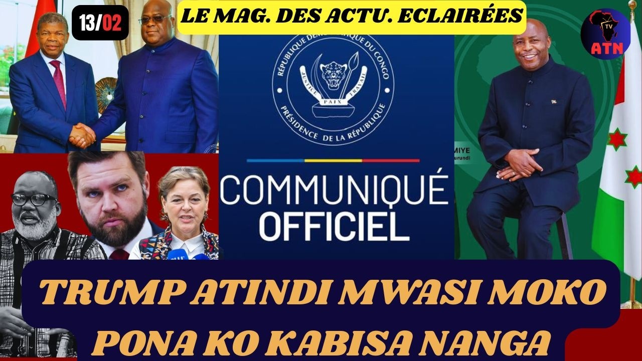 13/02 : NAANGA KEBA NA MUTU TRUMP ATINDI / LA RDC ACCEPTE LE  SESSEZ-LE-FEU / NDAISHIMIYE ET FATSHI