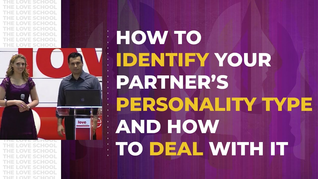 How to identify your partner's personality type and how to deal with it