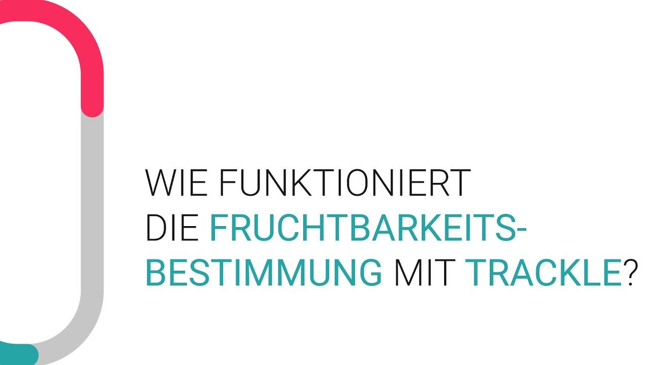 Wie funktioniert die Fruchtbarkeitsbestimmung mit trackle? ❓ | trackle erklärt