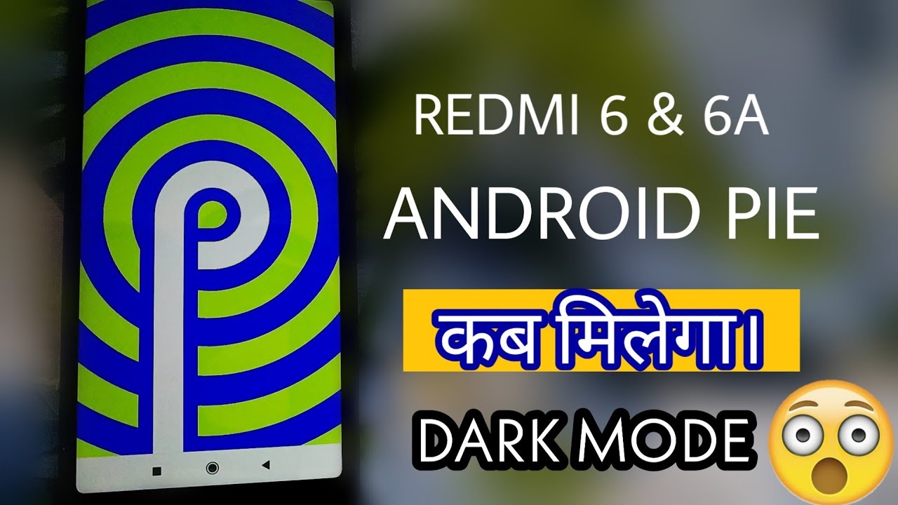 Android 9 Pie Update for Redmi 6 & Redmi 6a