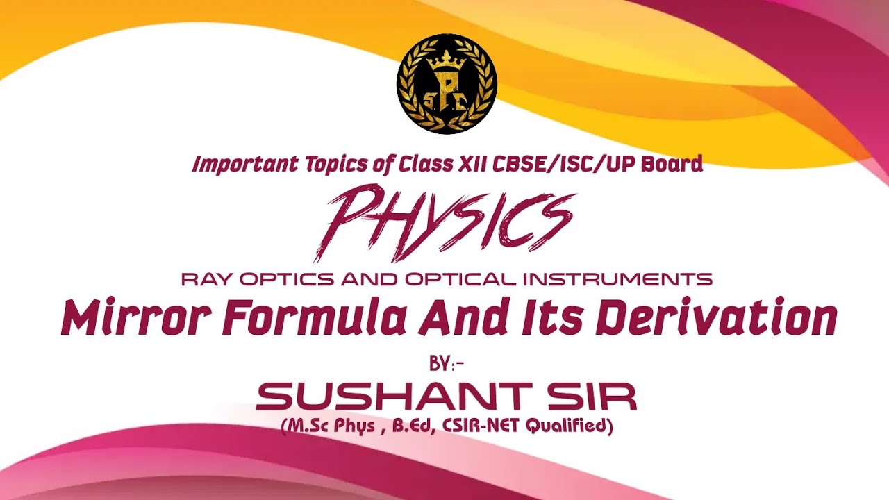 Mirror Formula And Its Derivation Class 12th Physics By Sushant Sir