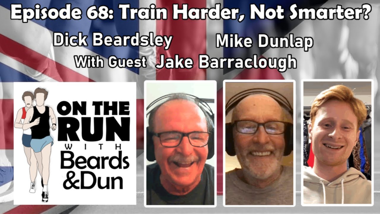 Episode 68: Train Harder, Not Smarter? Jake Barraclough - On The Run With Beards And Dun [PODCAST]