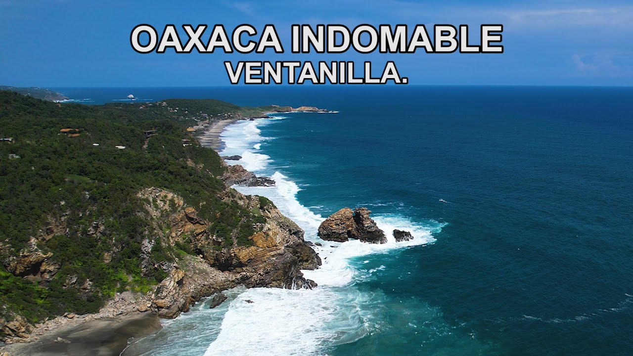 La costa Indomable de Oaxaca || Ventanilla