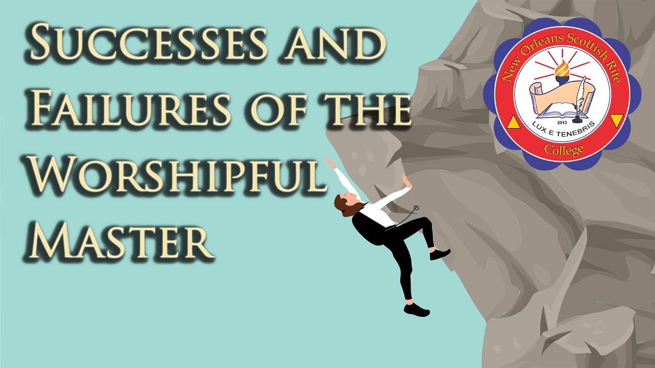Successes and Failures of the Worshipful Master