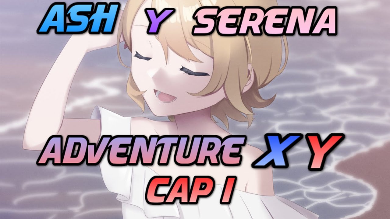Ash y Serena Adventure XY Cap 1 (completo)