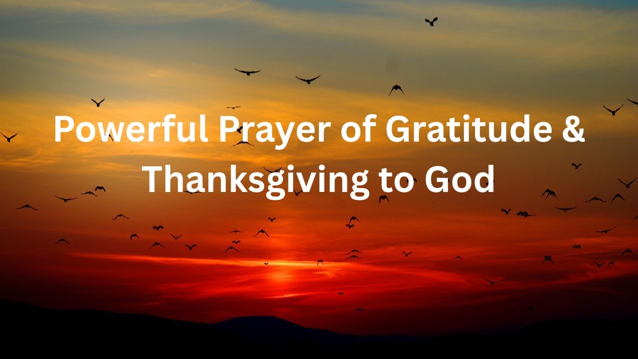 A Powerful Prayer of Gratitude & Thanksgiving to God