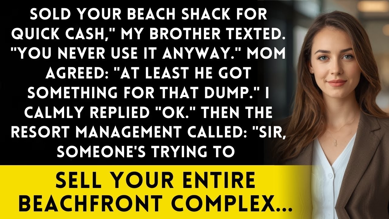 Brother Sold My Worthless Beach House Without Permission  He Didn't Know It's A 40M Resort Property