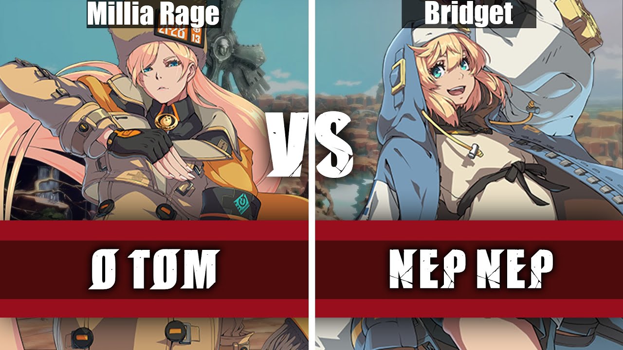 O Tom (Millia Rage) Vs Nep Nep (Bridget) | GUILTY GEAR -STRIVE- High Level Replay