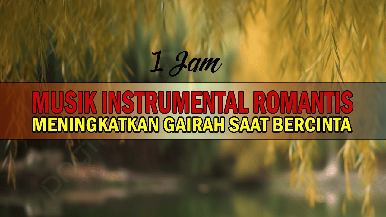 MUSIK INSTRUMENTAL ROMANTIS MENINGKATKAN GAIRAH SAAT BERCINTA