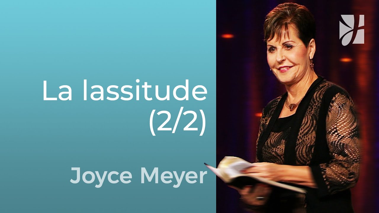 La solution de Dieu pour la lassitude (2/2) - Joyce Meyer