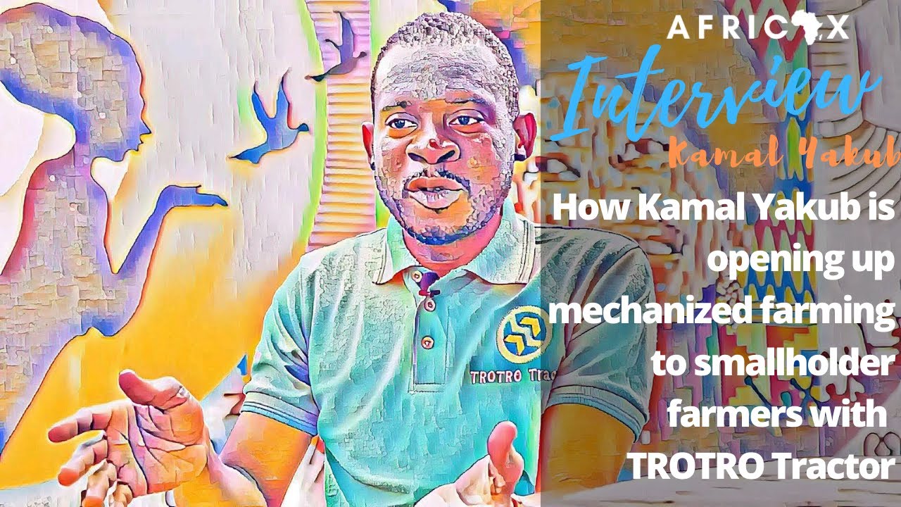 How Kamal Yakub is opening up mechanized farming to smallholder farmers with TROTRO Tractor in Ghana