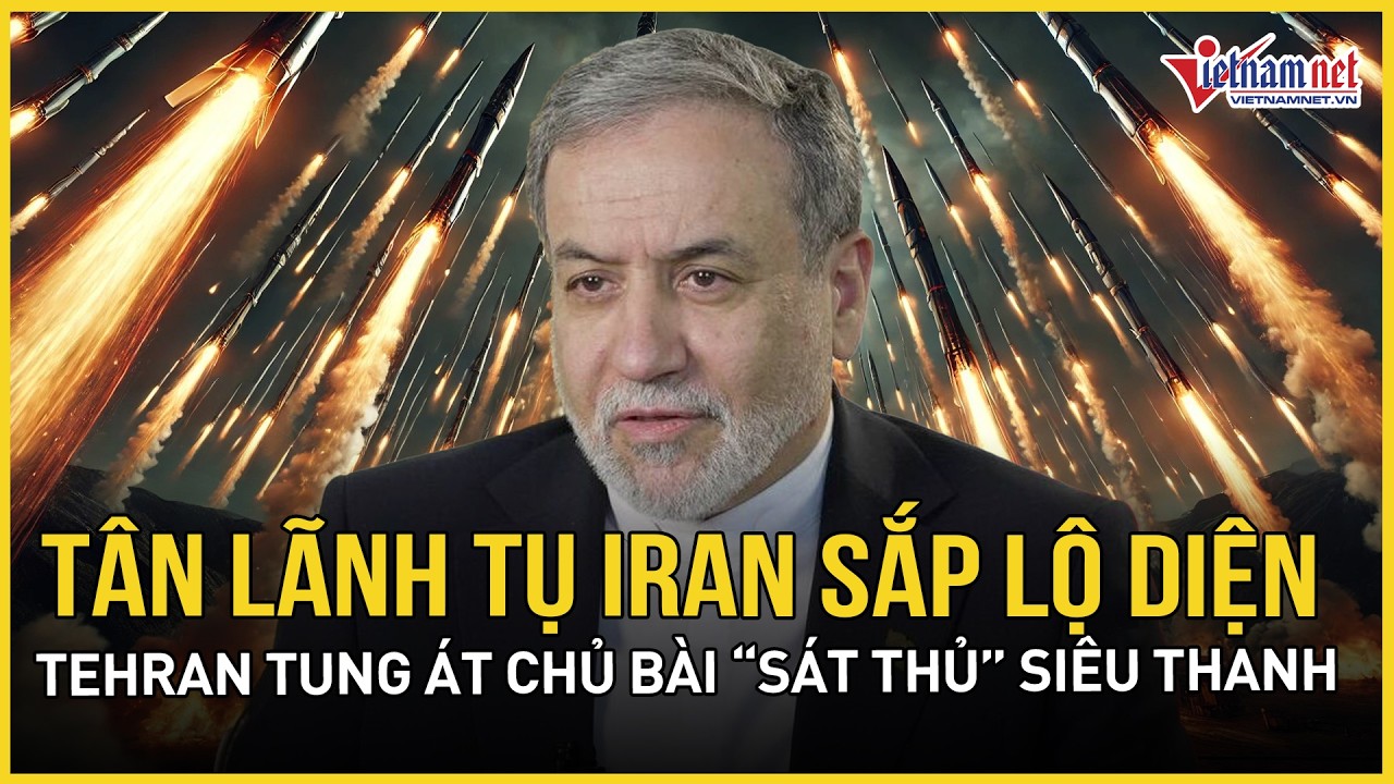 Tân lãnh tụ Iran sắp lộ diện, Tehran tung át chủ bài “sát thủ” siêu thanh, xuyên thủng phòng ngự Mỹ