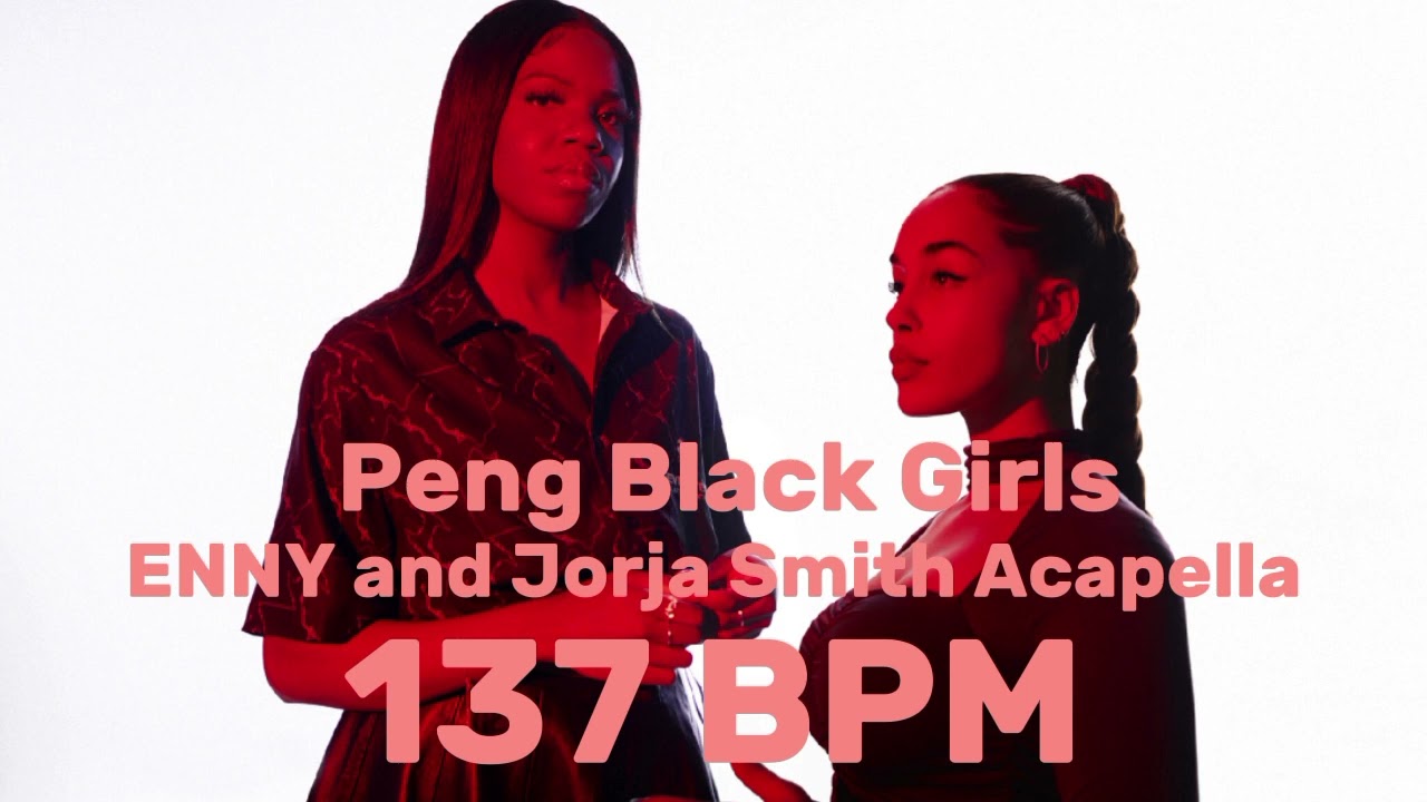 Enny and Jorja Smith - Peng Black Girls Acapella (137 BPM)
