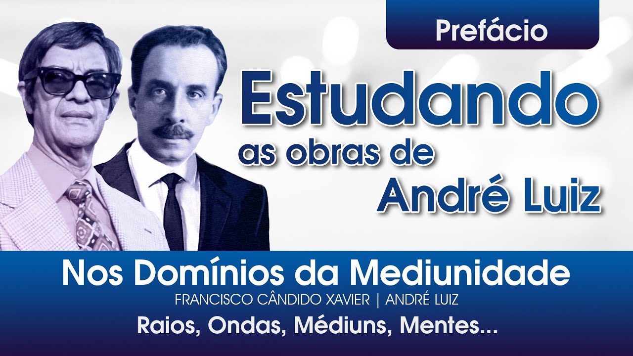 Estudo do livro Nos Domínios da Mediunidade - Prefácio - Raios, Ondas, Médiuns, Mentes.