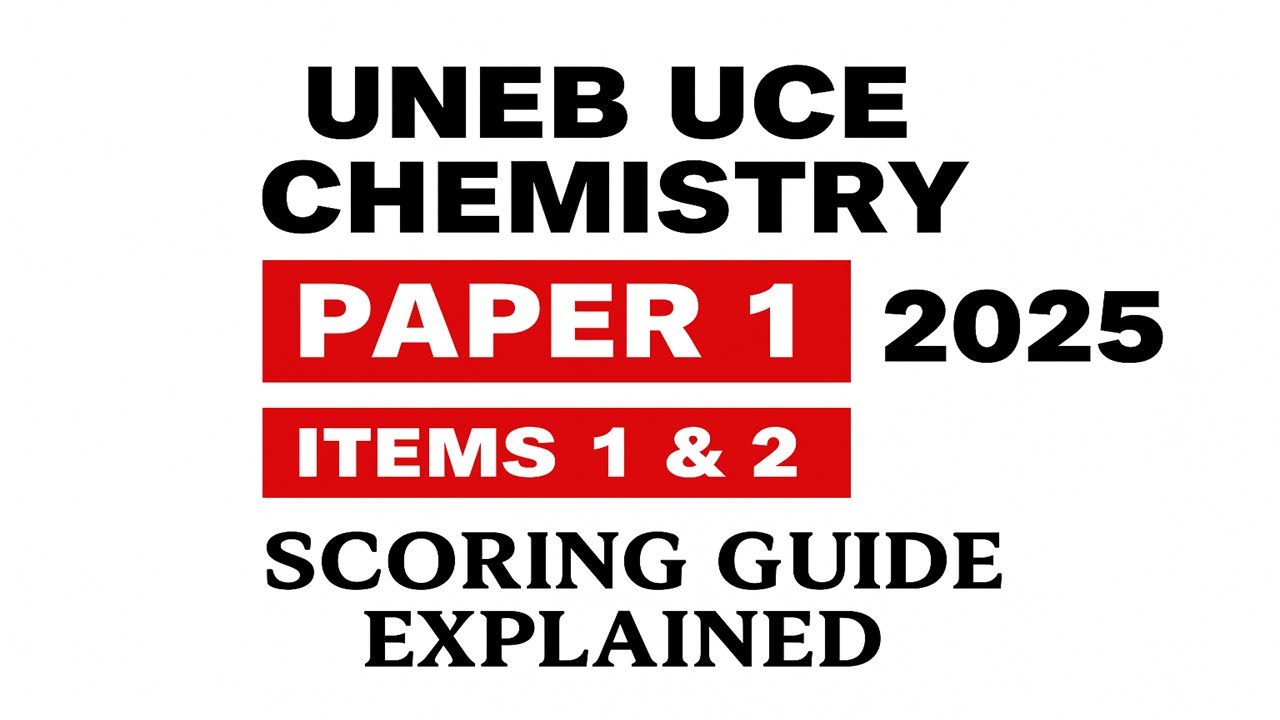 Экзаменационная работа №1 по химии UNEB UCE – пояснения к руководству по оценке пунктов 1 и 2 (2025)