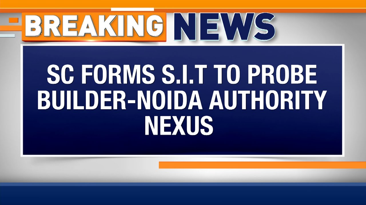 SC Forms SIT to Probe Noida Authority-Builder Nexus | Action Against Officials | News9