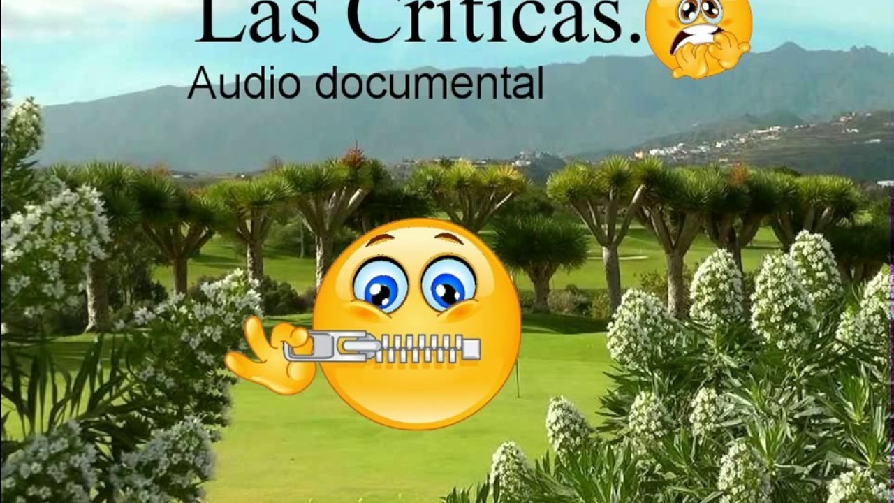 LAS CRÍTICAS. LAS BUENAS, SÍ. LAS MALAS, QUE TE IMPORTEN UN BLEDO