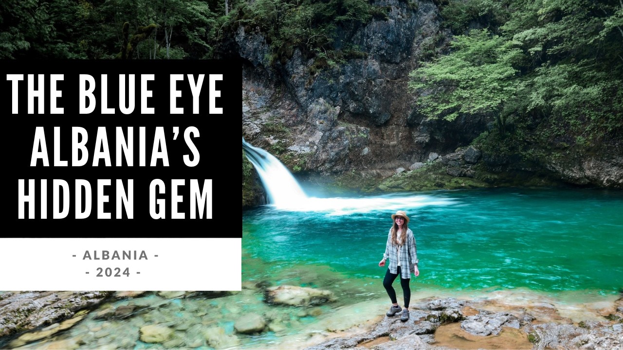 The Blue Eye Albania’s Hidden Gem - Albania 2024