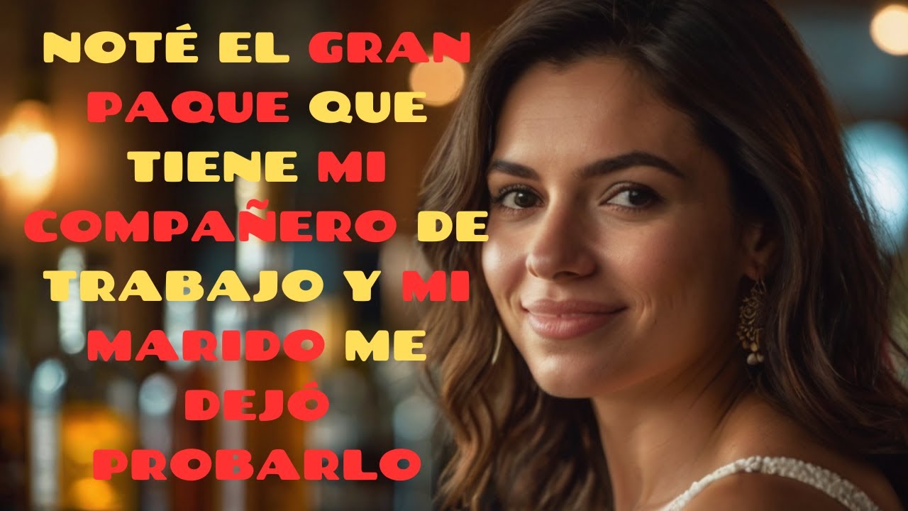 NOTÉ EL GRAN PAQUE QUE TIENE MI COMPAÑERO DE TRABAJO Y MI MARIDO ME DEJÓ PROBARLO