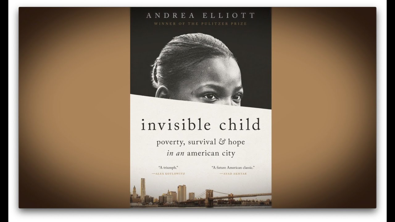 Invisible Child: Poverty, Survival and Hope in an American City, A Conversation with Andrea Elliott