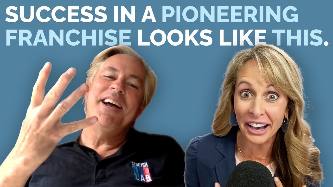 The FIRST Franchisee in a Pioneering Brand Tells All! (StretchLab Success Story)