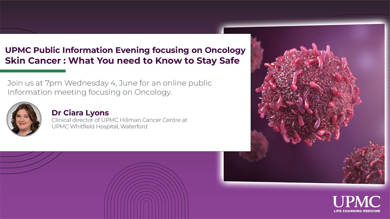 LIVE: Oncology – Skin Cancer : What You need to Know to Stay Safe - UPMC Public Information Evening