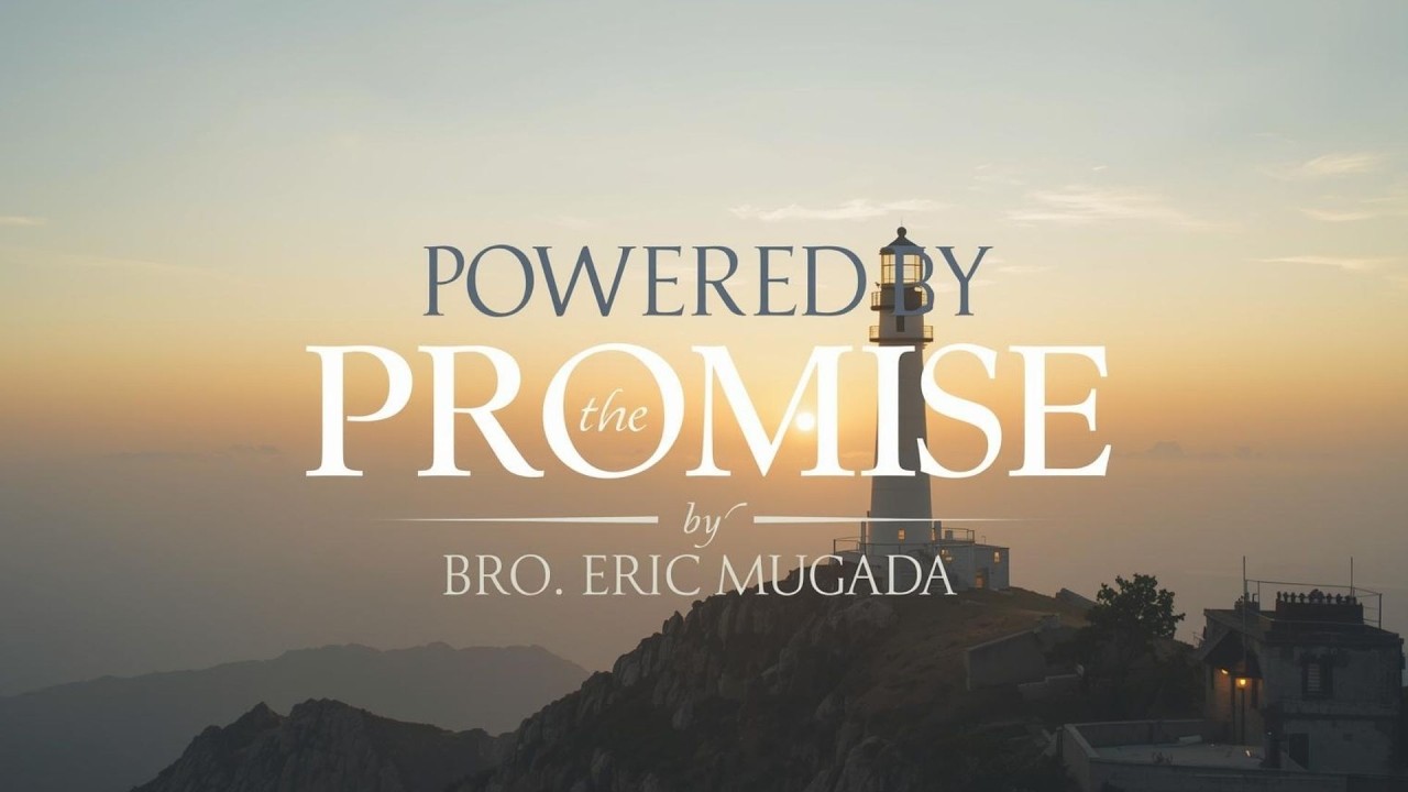 Powered by the Promise | Bro. Eric Mugada