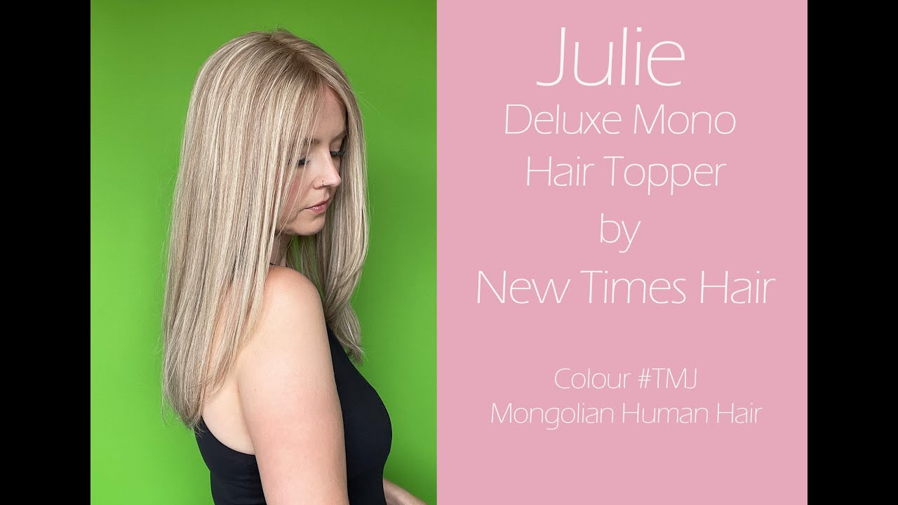 Julie Deluxe Mono Top Hair Topper. Human Mongolian Hair. Full Review & Customisation. New Times Hair