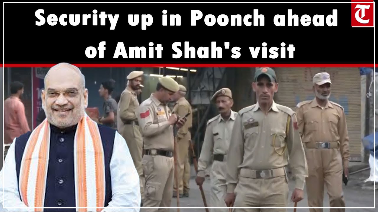 Security heightened in J-K&rsquo;s Poonch ahead of Amit Shah's visit