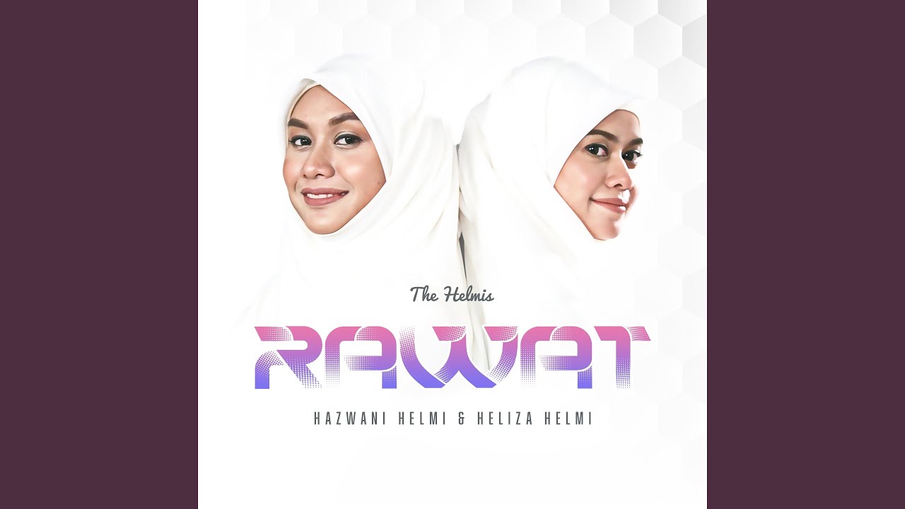 Rawat (feat. Hazwani Helmi, Heliza Helmi)