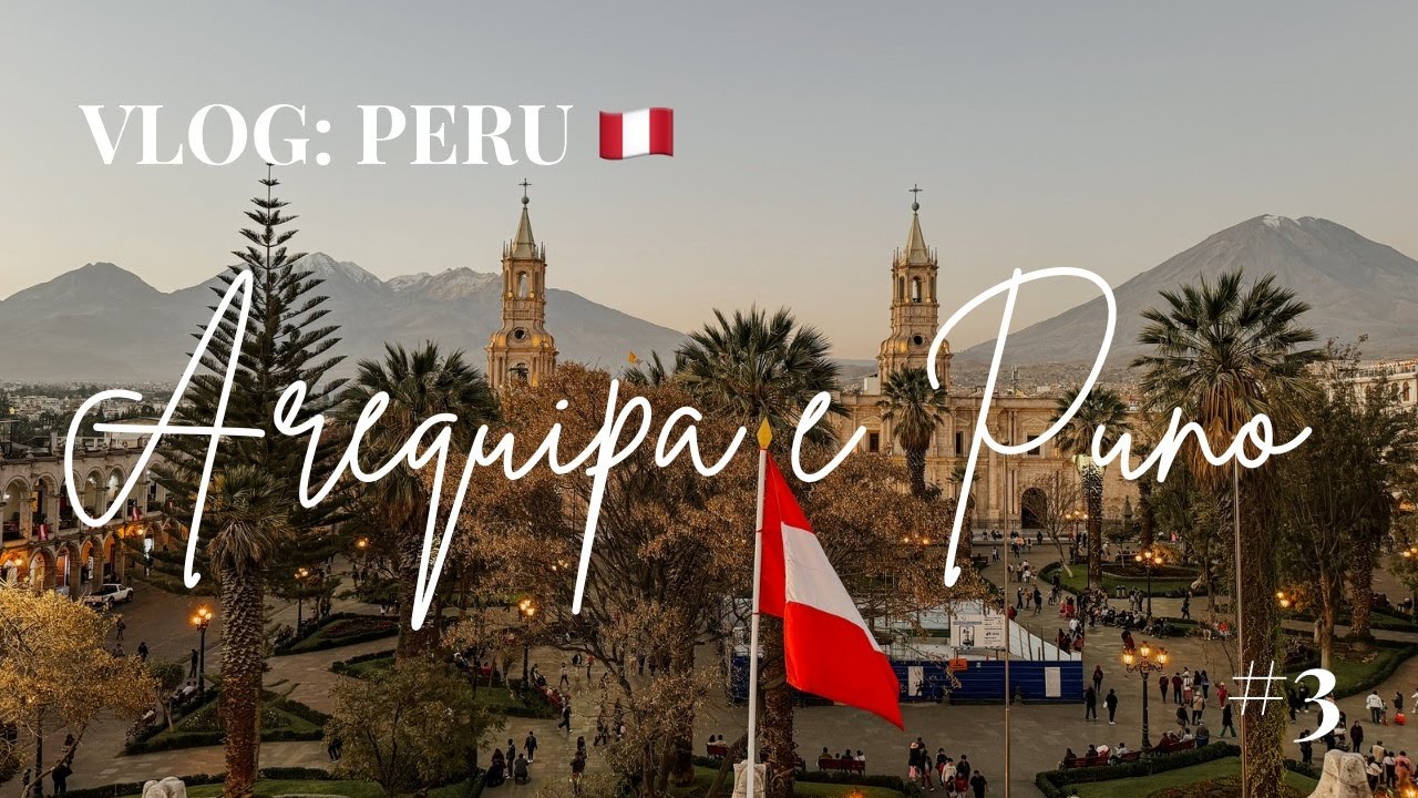 PERU: AREQUIPA e PUNO - Conhecemos a CIDADE  mais LINDA DO PERU e AS ILHAS DE UROS.