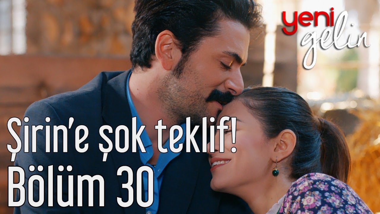 Yeni Gelin 30. Bölüm - Şirin'e Şok Teklif!