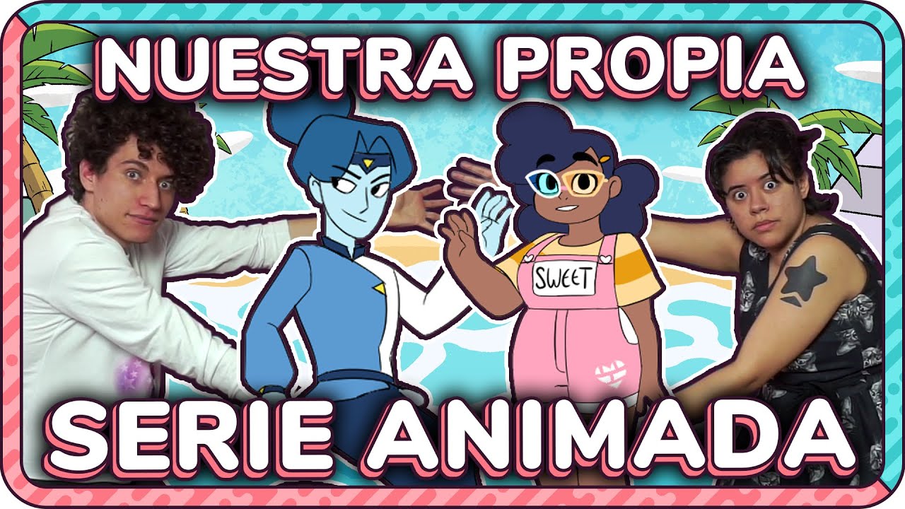 ESTAMOS PRODUCIENDO NUESTRA PROPIA SERIE ANIMADA