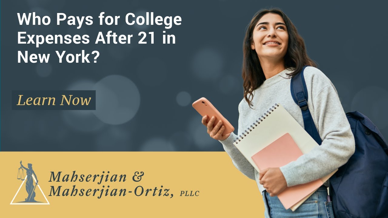 Who Pays for College Expenses After 21 in New York? | Schedule a Legal Consultation
