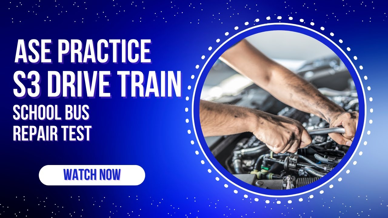 ASE S3 Practice Test – Drive Train | 50 ASE Certification Questions & Answers