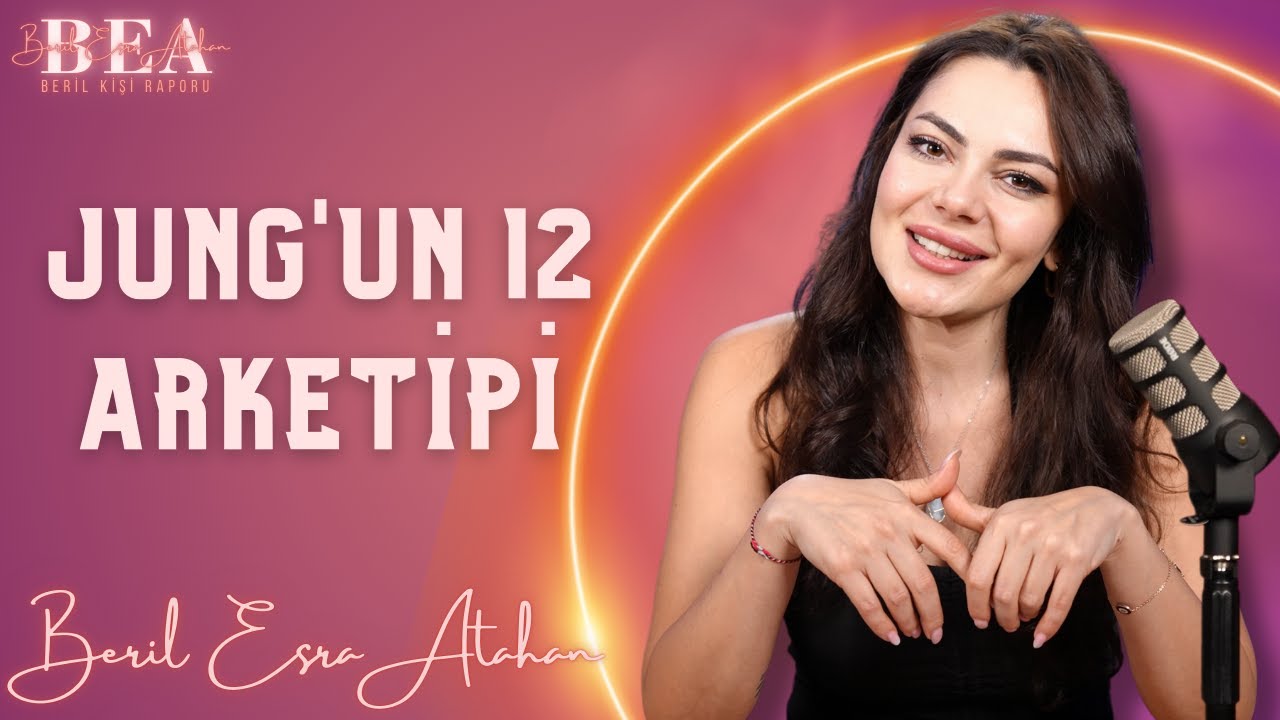 Jung’un 12 Arketipi  | Beril Kişi Raporu #15 | Beril Esra Atahan