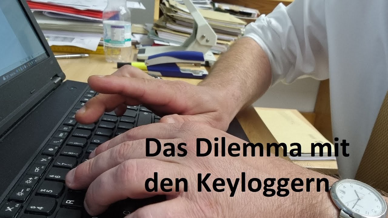 Das Dilemma mit den Keyloggern